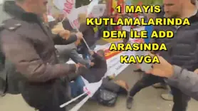 1 Mayıs kutlamalarında DEM ile ADD arasında kavga