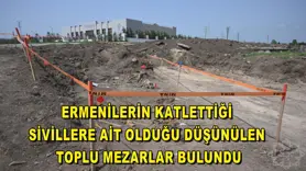 Ermenilerin katlettiği sivillere ait olduğu düşünülen toplu mezarlar bulundu