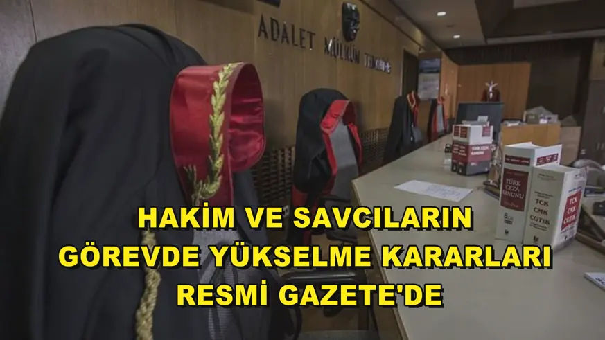 Hakim ve savcıların görevde yükselme kararları Resmi Gazete'de