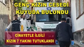 Genç kızın cesedi kuyuda bulundu