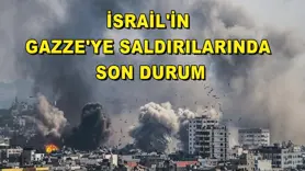 İsrail'in Gazze'ye saldırılarında son durum