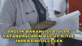 Sağlık Bakanlığı 81 ilde vatandaşların vücut kitle indeksini ölçecek