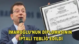 İMAMOĞLU'NUN DİPLOMASININ İPTALİ TEBLİĞ EDİLDİ