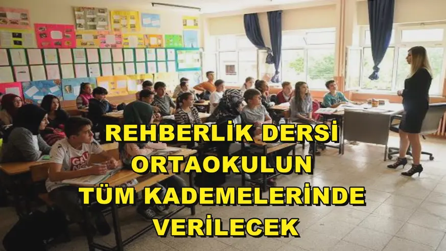 Rehberlik dersi ortaokulun tüm kademelerinde verilecek
