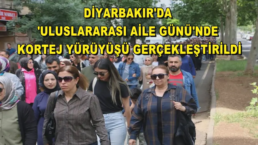 Diyarbakır'da 'Uluslararası Aile Günü'nde kortej yürüyüşü gerçekleştirildi