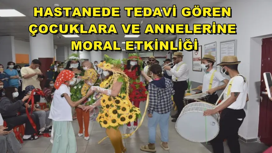 Hastanede tedavi gören çocuklara ve annelerine moral etkinliği