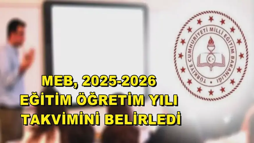 MEB, 2025-2026 eğitim öğretim yılı takvimini belirledi