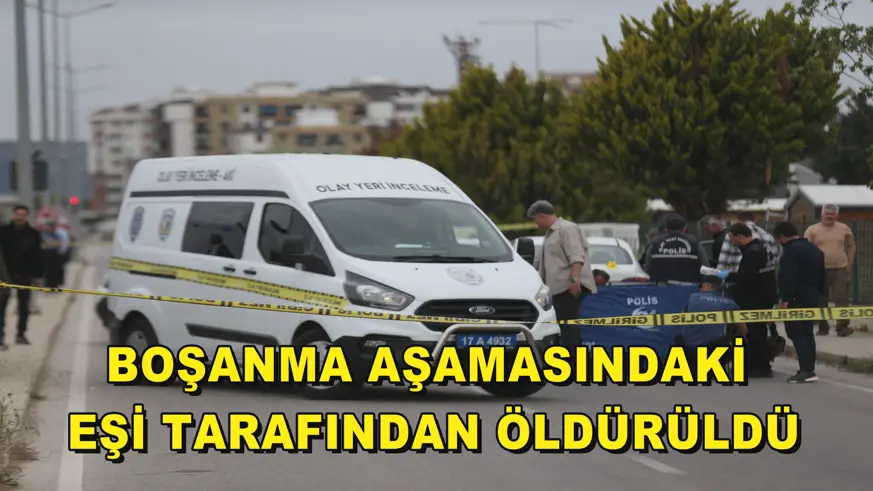 Boşanma aşamasındaki eşi tarafından öldürüldü