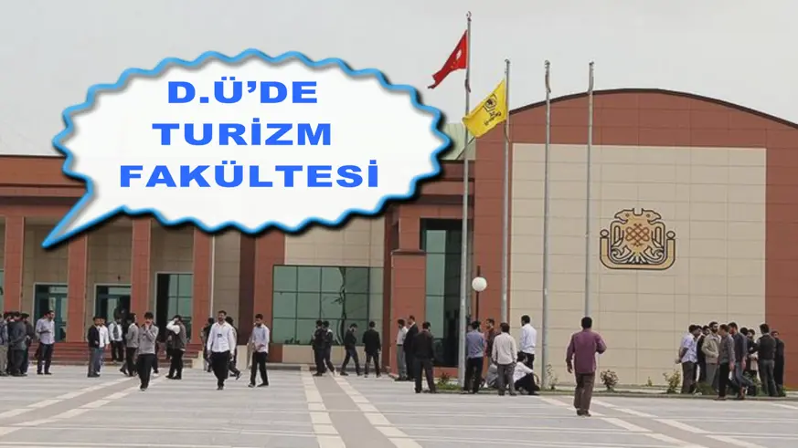 D.Ü’DE TURİZM FAKÜLTESİ