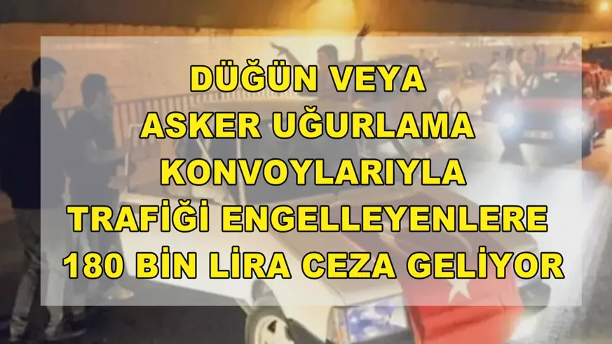 Trafiği engelleyenlere 180 bin lira ceza geliyor