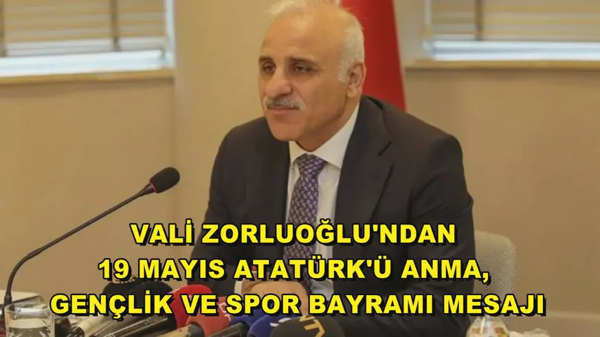 Vali Zorluoğlu'ndan 19 Mayıs Atatürk'ü Anma, Gençlik ve Spor Bayramı mesajı