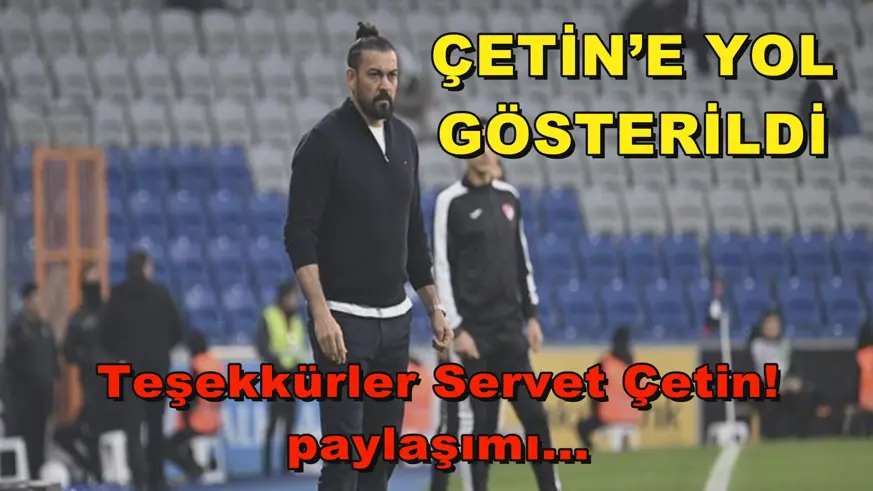 ÇETİN’E YOL GÖSTERİLDİ