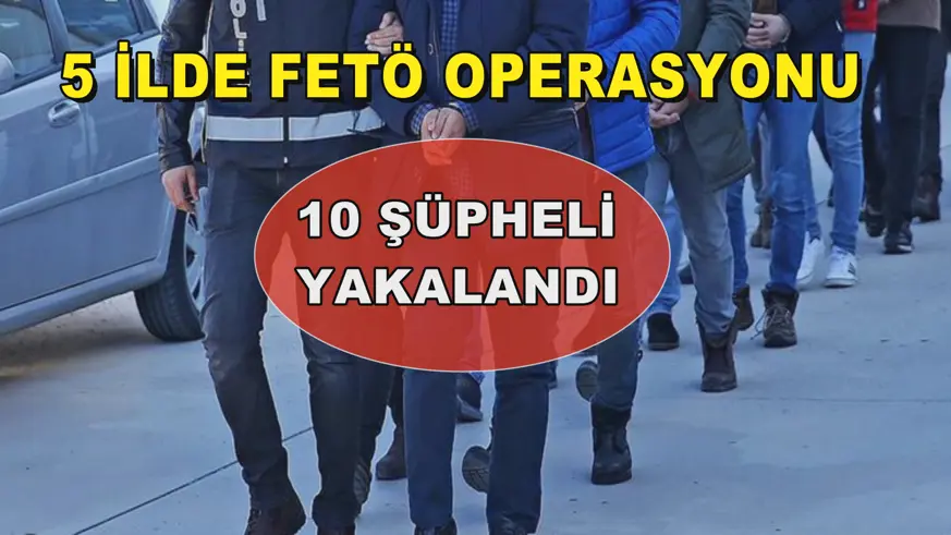 5 ilde FETÖ operasyonu
