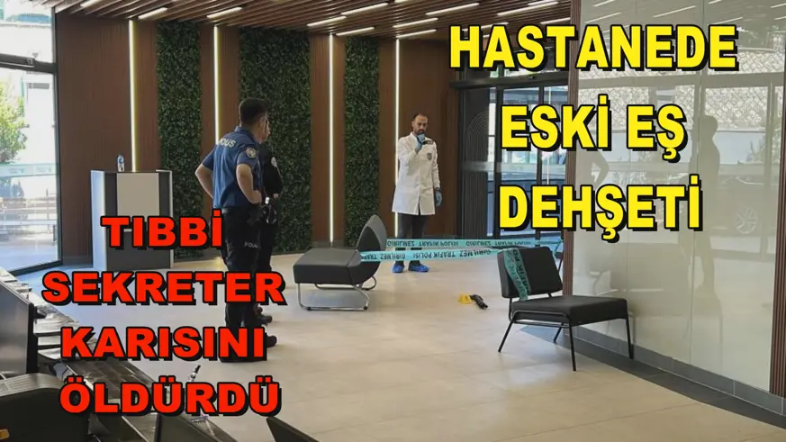 Hastanede eski eş dehşeti