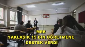 MEB yaklaşık 15 bin öğretmene destek verdi