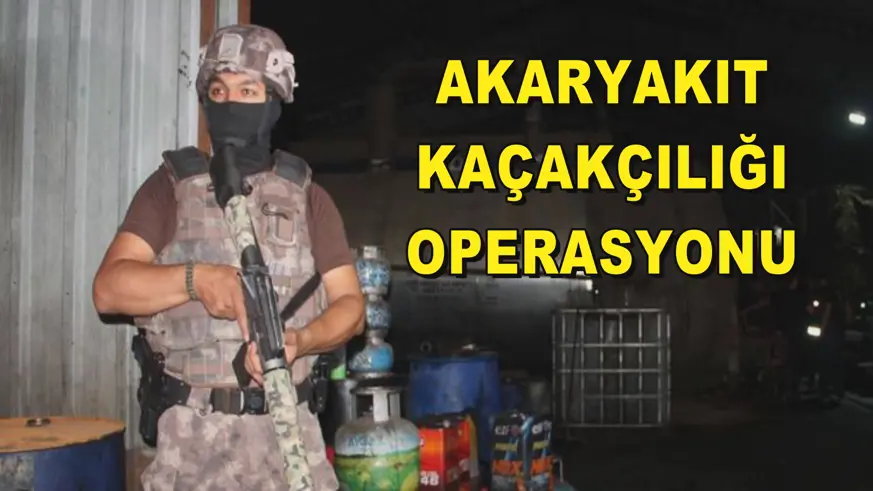 Akaryakıt kaçakçılığı operasyonu