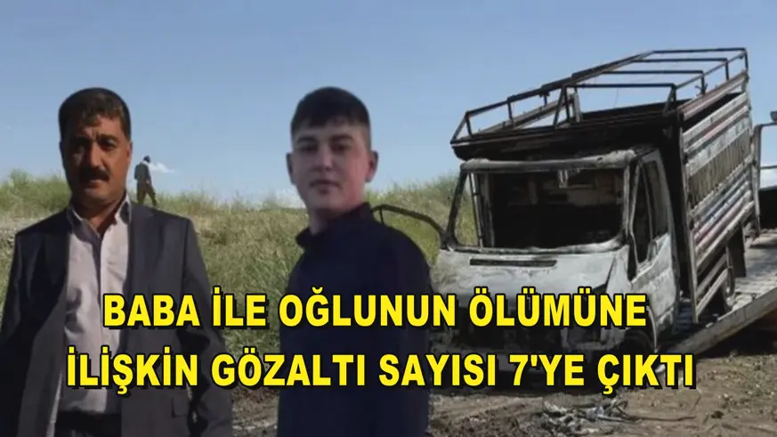 Baba ile oğlunun ölümüne ilişkin gözaltı sayısı 7'ye çıktı