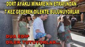 Dört Ayaklı Minare'nin etrafından 7 kez geçerek dilekte bulunuyorlar