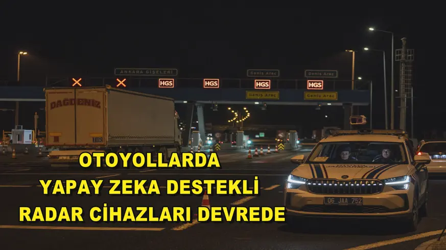 Otoyollarda yapay zeka destekli radar cihazları devrede