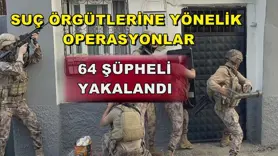 Suç örgütlerine yönelik operasyonlar
