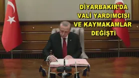 DİYARBAKIR’DA VALİ YARDIMCISI VE KAYMAKAMLAR DEĞİŞTİ