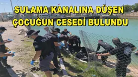 Sulama kanalına düşen çocuğun cesedi bulundu