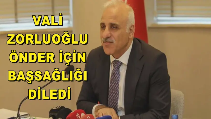 Vali Zorluoğlu Önder için Başsağlığı diledi
