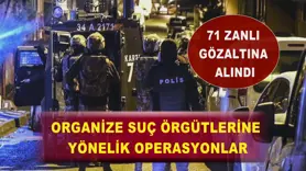 Organize suç örgütlerine yönelik operasyonlar