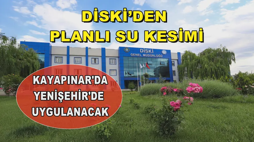 DİSKİ’DEN PLANLI SU KESİMİ