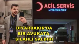 Diyarbakır’da bir avukata silahlı saldırı