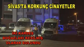 Sivas’ta korkunç cinayetler