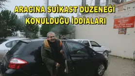 Önder'in aracına suikast düzeneği konulduğu iddiaları