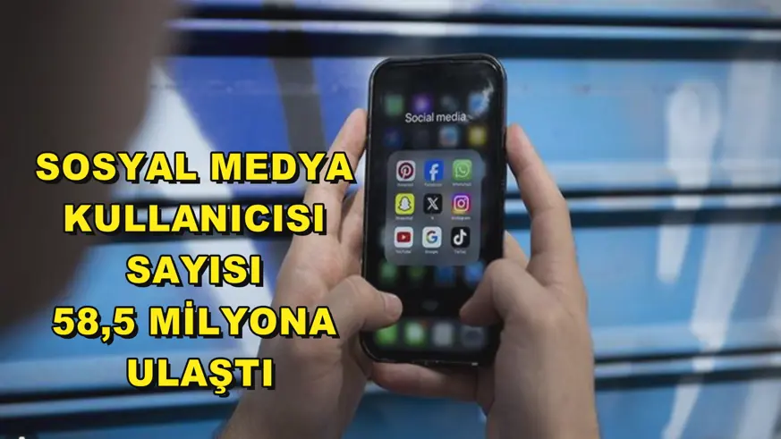 Sosyal medya kullanıcısı sayısı 58,5 milyona ulaştı