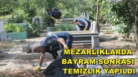 Mezarlıklarda bayram sonrası temizlik yapıldı
