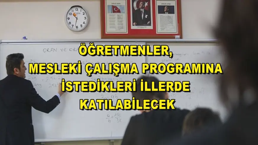 Öğretmenler, mesleki çalışma programına istedikleri illerde katılabilecek