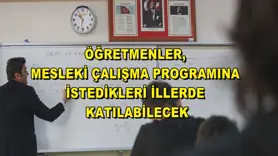Öğretmenler, mesleki çalışma programına istedikleri illerde katılabilecek