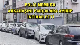 Polis memuru arkadaşını parçalara ayırıp intihar etti