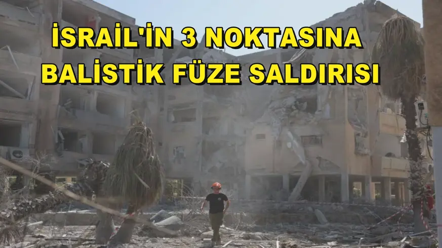 İsrail'in 3 noktasına balistik füze saldırısı