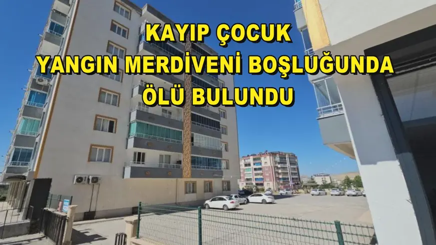 Kayıp çocuk, yangın merdiveni boşluğunda ölü bulundu