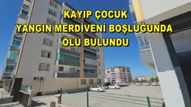 Kayıp çocuk, yangın merdiveni boşluğunda ölü bulundu