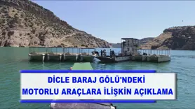 Dicle Baraj Gölü'ndeki motorlu araçlara ilişkin açıklama