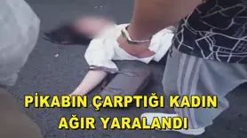 Pikabın çarptığı kadın ağır yaralandı