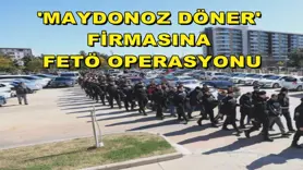 'Maydonoz Döner' firmasına FETÖ operasyonu