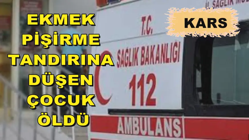 Ekmek pişirme tandırına düşen çocuk öldü