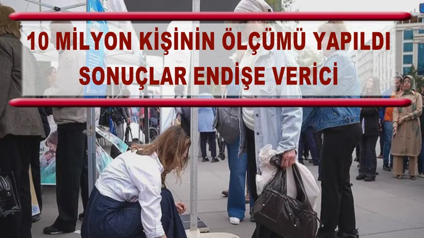 10 milyon kişinin ölçümü yapıldı
