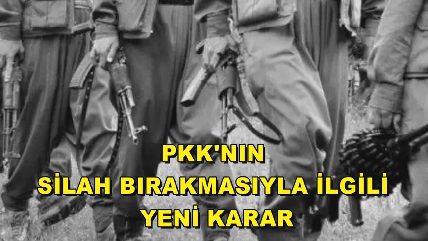 PKK'nın silah bırakmasıyla ilgili yeni karar
