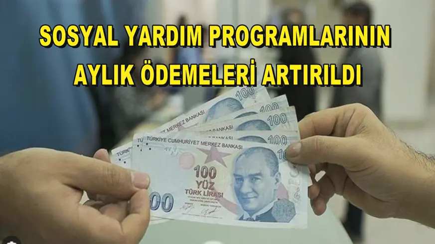 Sosyal yardım programlarının aylık ödemeleri artırıldı