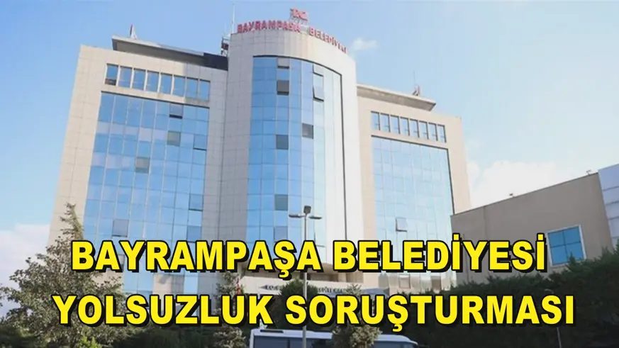 Bayrampaşa Belediyesi yolsuzluk soruşturması