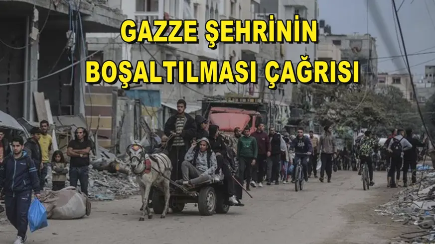 Gazze şehrinin boşaltılması çağrısı